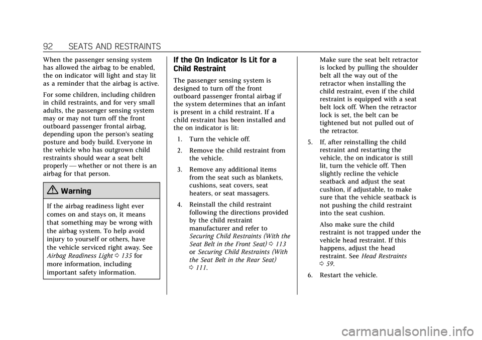 CADILLAC ESCALADE 2018 Owners Manual Cadillac Escalade Owner Manual (GMNA-Localizing-U.S./Canada/Mexico-
11349344) - 2018 - crc - 11/7/17
92 SEATS AND RESTRAINTS
When the passenger sensing system
has allowed the airbag to be enabled,
the CADILLAC ESCALADE 2018 Owners Manual Cadillac Escalade Owner Manual (GMNA-Localizing-U.S./Canada/Mexico-
11349344) - 2018 - crc - 11/7/17
92 SEATS AND RESTRAINTS
When the passenger sensing system
has allowed the airbag to be enabled,
the
