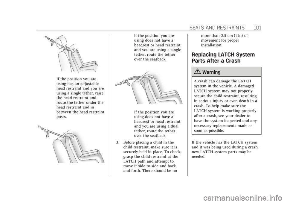 CADILLAC XT5 2018  Owners Manual Cadillac XT5 Owner Manual (GMNA-Localizing-U.S./Canada/Mexico-
11349110) - 2018 - CRC - 10/2/17
SEATS AND RESTRAINTS 101
If the position you are
using has an adjustable
head restraint and you are
usin