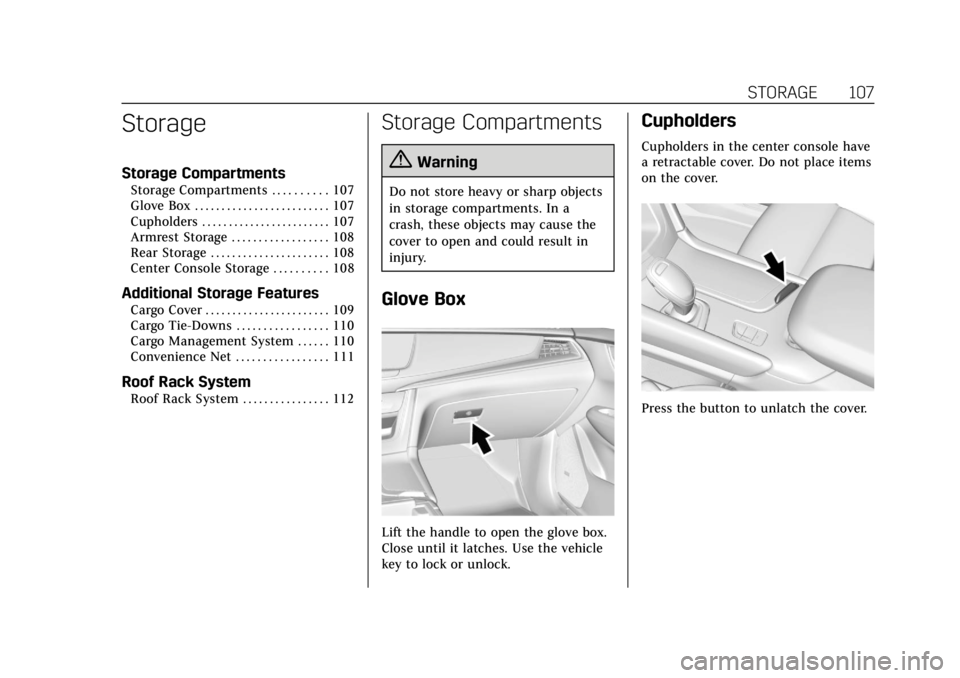 CADILLAC XT5 2018  Owners Manual Cadillac XT5 Owner Manual (GMNA-Localizing-U.S./Canada/Mexico-
11349110) - 2018 - CRC - 9/28/17
STORAGE 107
Storage
Storage Compartments
Storage Compartments . . . . . . . . . . 107
Glove Box . . . . 