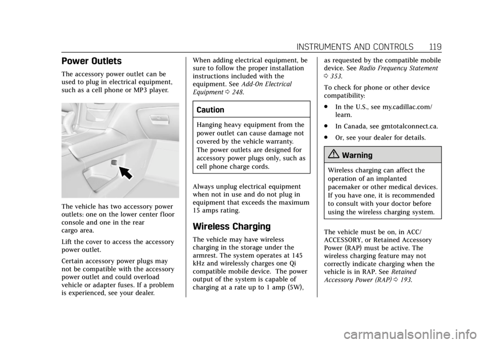 CADILLAC XT5 2018  Owners Manual Cadillac XT5 Owner Manual (GMNA-Localizing-U.S./Canada/Mexico-
11349110) - 2018 - CRC - 9/28/17
INSTRUMENTS AND CONTROLS 119
Power Outlets
The accessory power outlet can be
used to plug in electrical 