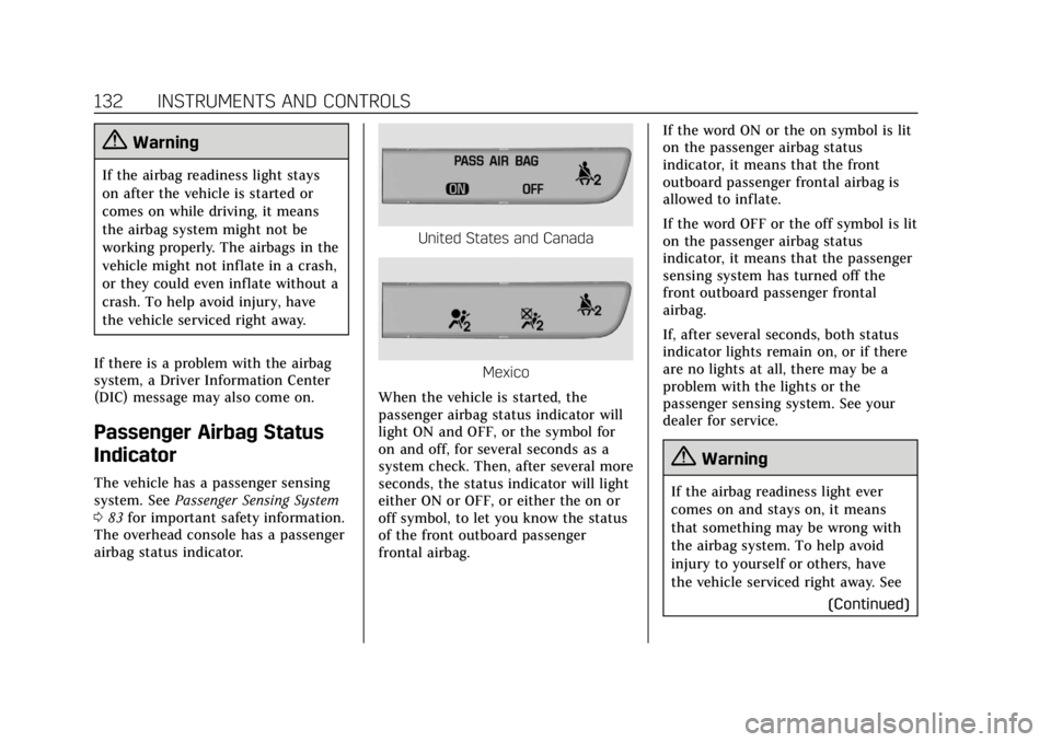 CADILLAC XT5 2018  Owners Manual Cadillac XT5 Owner Manual (GMNA-Localizing-U.S./Canada/Mexico-
11349110) - 2018 - CRC - 9/28/17
132 INSTRUMENTS AND CONTROLS
{Warning
If the airbag readiness light stays
on after the vehicle is starte