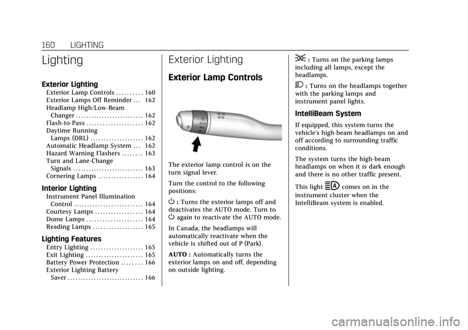 CADILLAC XT5 2018  Owners Manual Cadillac XT5 Owner Manual (GMNA-Localizing-U.S./Canada/Mexico-
11349110) - 2018 - CRC - 9/28/17
160 LIGHTING
Lighting
Exterior Lighting
Exterior Lamp Controls . . . . . . . . . . 160
Exterior Lamps Of