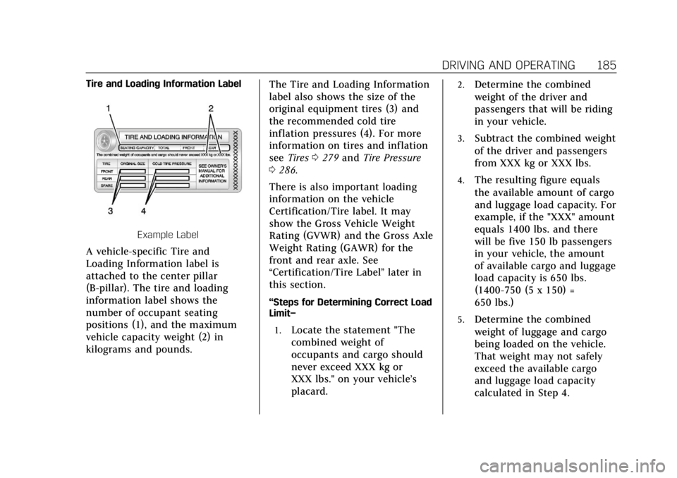 CADILLAC XT5 2018  Owners Manual Cadillac XT5 Owner Manual (GMNA-Localizing-U.S./Canada/Mexico-
11349110) - 2018 - CRC - 9/28/17
DRIVING AND OPERATING 185
Tire and Loading Information Label
Example Label
A vehicle-specific Tire and
L