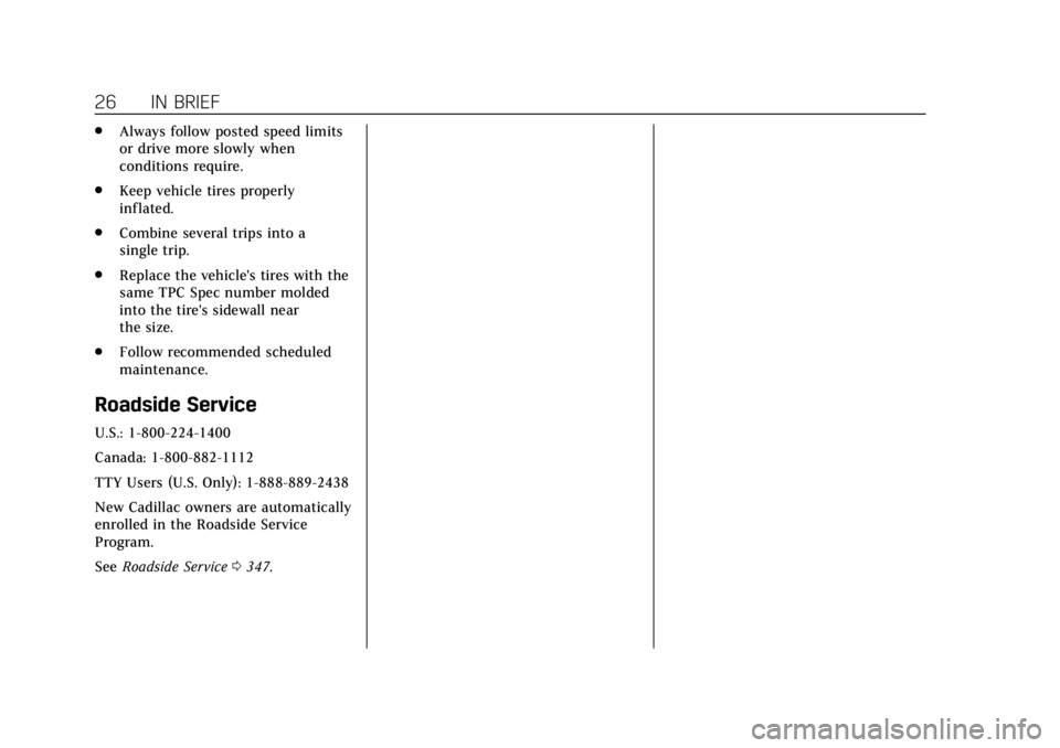 CADILLAC XT5 2018 Owners Manual Cadillac XT5 Owner Manual (GMNA-Localizing-U.S./Canada/Mexico-
11349110) - 2018 - CRC - 9/28/17
26 IN BRIEF
.Always follow posted speed limits
or drive more slowly when
conditions require.
. Keep vehi CADILLAC XT5 2018 Owners Manual Cadillac XT5 Owner Manual (GMNA-Localizing-U.S./Canada/Mexico-
11349110) - 2018 - CRC - 9/28/17
26 IN BRIEF
.Always follow posted speed limits
or drive more slowly when
conditions require.
. Keep vehi