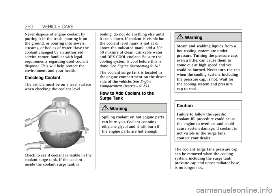 CADILLAC XT5 2018  Owners Manual Cadillac XT5 Owner Manual (GMNA-Localizing-U.S./Canada/Mexico-
11349110) - 2018 - CRC - 9/28/17
260 VEHICLE CARE
Never dispose of engine coolant by
putting it in the trash, pouring it on
the ground, o