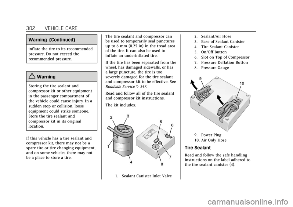 CADILLAC XT5 2018  Owners Manual Cadillac XT5 Owner Manual (GMNA-Localizing-U.S./Canada/Mexico-
11349110) - 2018 - CRC - 9/28/17
302 VEHICLE CARE
Warning (Continued)
inflate the tire to its recommended
pressure. Do not exceed the
rec