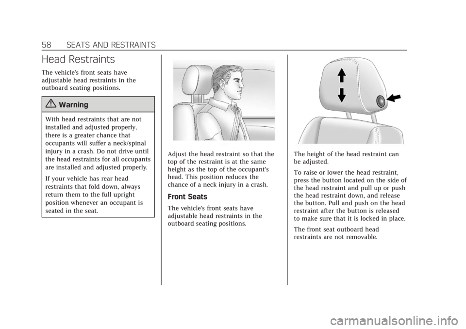 CADILLAC XT5 2018  Owners Manual Cadillac XT5 Owner Manual (GMNA-Localizing-U.S./Canada/Mexico-
11349110) - 2018 - CRC - 10/2/17
58 SEATS AND RESTRAINTS
Head Restraints
The vehicle’s front seats have
adjustable head restraints in t