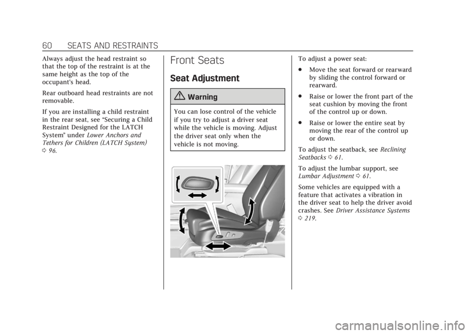 CADILLAC XT5 2018  Owners Manual Cadillac XT5 Owner Manual (GMNA-Localizing-U.S./Canada/Mexico-
11349110) - 2018 - CRC - 10/2/17
60 SEATS AND RESTRAINTS
Always adjust the head restraint so
that the top of the restraint is at the
same