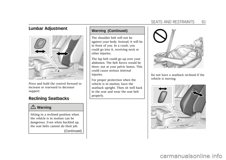 CADILLAC XT5 2018  Owners Manual Cadillac XT5 Owner Manual (GMNA-Localizing-U.S./Canada/Mexico-
11349110) - 2018 - CRC - 10/2/17
SEATS AND RESTRAINTS 61
Lumbar Adjustment
Press and hold the control forward to
increase or rearward to 