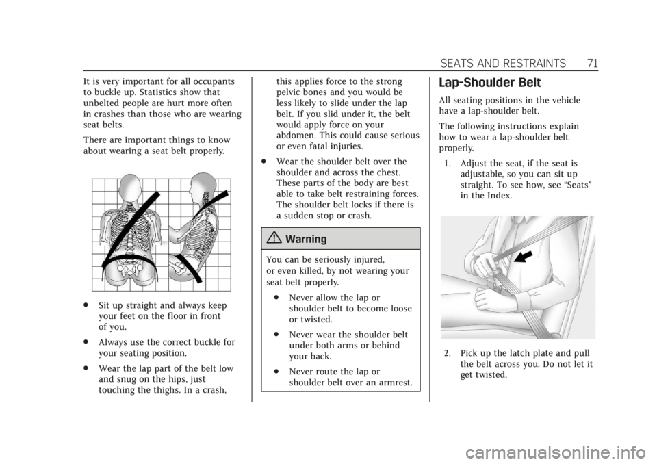 CADILLAC XT5 2018 Owners Guide Cadillac XT5 Owner Manual (GMNA-Localizing-U.S./Canada/Mexico-
11349110) - 2018 - CRC - 10/2/17
SEATS AND RESTRAINTS 71
It is very important for all occupants
to buckle up. Statistics show that
unbelt CADILLAC XT5 2018 Owners Guide Cadillac XT5 Owner Manual (GMNA-Localizing-U.S./Canada/Mexico-
11349110) - 2018 - CRC - 10/2/17
SEATS AND RESTRAINTS 71
It is very important for all occupants
to buckle up. Statistics show that
unbelt