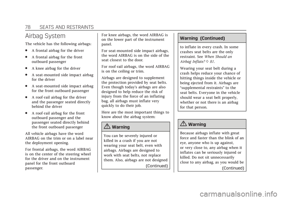 CADILLAC XT5 2018  Owners Manual Cadillac XT5 Owner Manual (GMNA-Localizing-U.S./Canada/Mexico-
11349110) - 2018 - CRC - 10/2/17
78 SEATS AND RESTRAINTS
Airbag System
The vehicle has the following airbags:
.A frontal airbag for the d