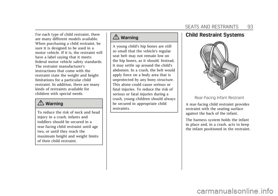 CADILLAC XT5 2018 Service Manual Cadillac XT5 Owner Manual (GMNA-Localizing-U.S./Canada/Mexico-
11349110) - 2018 - CRC - 10/2/17
SEATS AND RESTRAINTS 93
For each type of child restraint, there
are many different models available.
Whe CADILLAC XT5 2018 Service Manual Cadillac XT5 Owner Manual (GMNA-Localizing-U.S./Canada/Mexico-
11349110) - 2018 - CRC - 10/2/17
SEATS AND RESTRAINTS 93
For each type of child restraint, there
are many different models available.
Whe