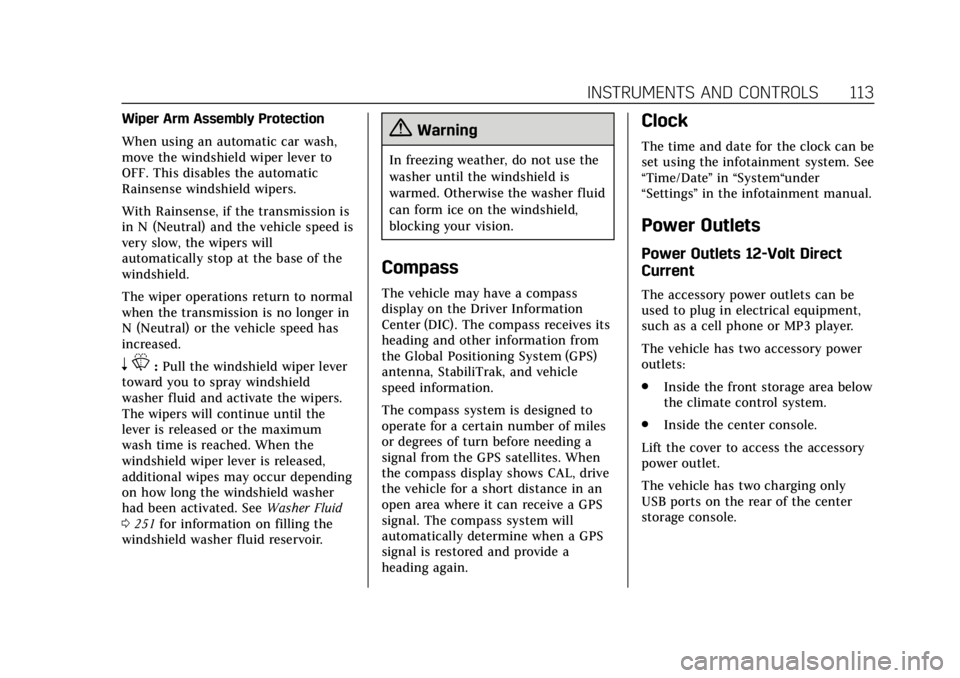 CADILLAC XTS 2018  Owners Manual Cadillac XTS Owner Manual (GMNA-Localizing-U.S./Canada-11354412) -
2018 - crc - 11/16/17
INSTRUMENTS AND CONTROLS 113
Wiper Arm Assembly Protection
When using an automatic car wash,
move the windshiel