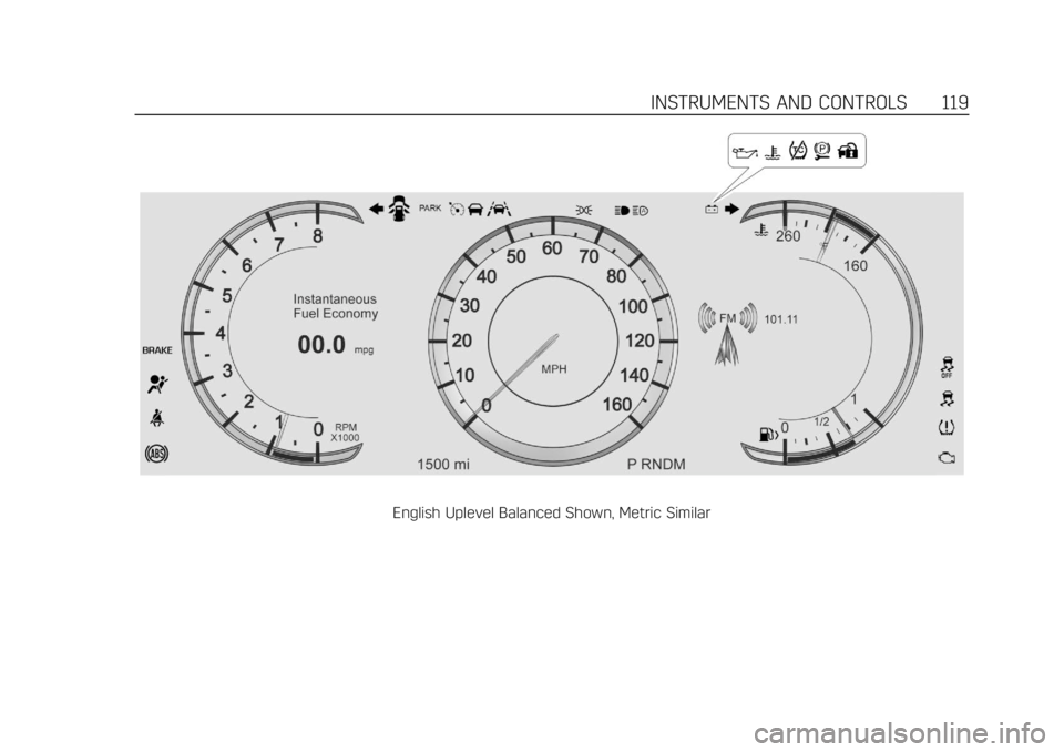 CADILLAC XTS 2018 Owners Manual Cadillac XTS Owner Manual (GMNA-Localizing-U.S./Canada-11354412) -
2018 - crc - 11/16/17
INSTRUMENTS AND CONTROLS 119
English Uplevel Balanced Shown, Metric Similar CADILLAC XTS 2018 Owners Manual Cadillac XTS Owner Manual (GMNA-Localizing-U.S./Canada-11354412) -
2018 - crc - 11/16/17
INSTRUMENTS AND CONTROLS 119
English Uplevel Balanced Shown, Metric Similar