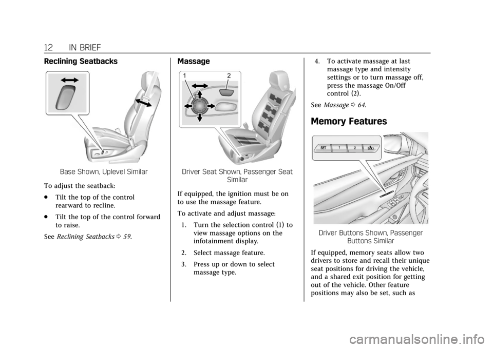 CADILLAC XTS 2018  Owners Manual Cadillac XTS Owner Manual (GMNA-Localizing-U.S./Canada-11354412) -
2018 - crc - 11/16/17
12 IN BRIEF
Reclining Seatbacks
Base Shown, Uplevel Similar
To adjust the seatback:
. Tilt the top of the contr