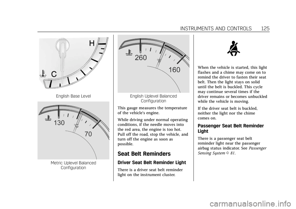 CADILLAC XTS 2018 User Guide Cadillac XTS Owner Manual (GMNA-Localizing-U.S./Canada-11354412) -
2018 - crc - 11/16/17
INSTRUMENTS AND CONTROLS 125
English Base Level
Metric Uplevel BalancedConfiguration
English Uplevel Balanced C