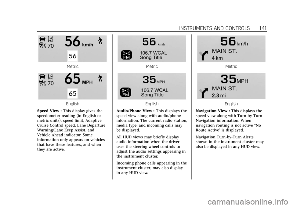 CADILLAC XTS 2018 Owners Guide Cadillac XTS Owner Manual (GMNA-Localizing-U.S./Canada-11354412) -
2018 - crc - 11/16/17
INSTRUMENTS AND CONTROLS 141
Metric
English
Speed View : This display gives the
speedometer reading (in English