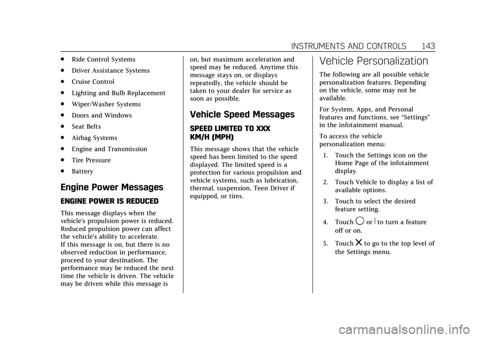 CADILLAC XTS 2018  Owners Manual Cadillac XTS Owner Manual (GMNA-Localizing-U.S./Canada-11354412) -
2018 - crc - 11/16/17
INSTRUMENTS AND CONTROLS 143
.Ride Control Systems
. Driver Assistance Systems
. Cruise Control
. Lighting and 