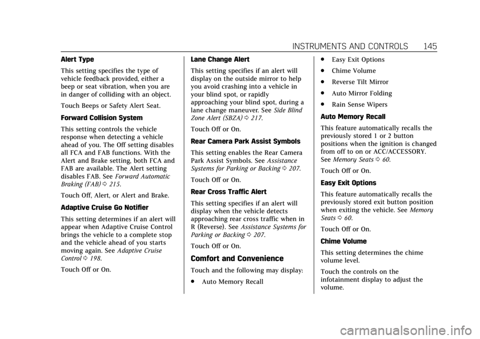 CADILLAC XTS 2018 Owners Manual Cadillac XTS Owner Manual (GMNA-Localizing-U.S./Canada-11354412) -
2018 - crc - 11/16/17
INSTRUMENTS AND CONTROLS 145
Alert Type
This setting specifies the type of
vehicle feedback provided, either a
CADILLAC XTS 2018 Owners Manual Cadillac XTS Owner Manual (GMNA-Localizing-U.S./Canada-11354412) -
2018 - crc - 11/16/17
INSTRUMENTS AND CONTROLS 145
Alert Type
This setting specifies the type of
vehicle feedback provided, either a