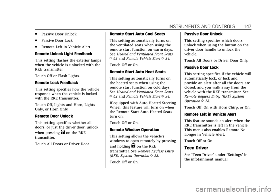 CADILLAC XTS 2018  Owners Manual Cadillac XTS Owner Manual (GMNA-Localizing-U.S./Canada-11354412) -
2018 - crc - 11/16/17
INSTRUMENTS AND CONTROLS 147
.Passive Door Unlock
. Passive Door Lock
. Remote Left in Vehicle Alert
Remote Unl