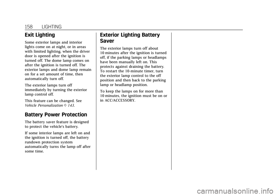 CADILLAC XTS 2018  Owners Manual Cadillac XTS Owner Manual (GMNA-Localizing-U.S./Canada-11354412) -
2018 - crc - 11/16/17
158 LIGHTING
Exit Lighting
Some exterior lamps and interior
lights come on at night, or in areas
with limited l