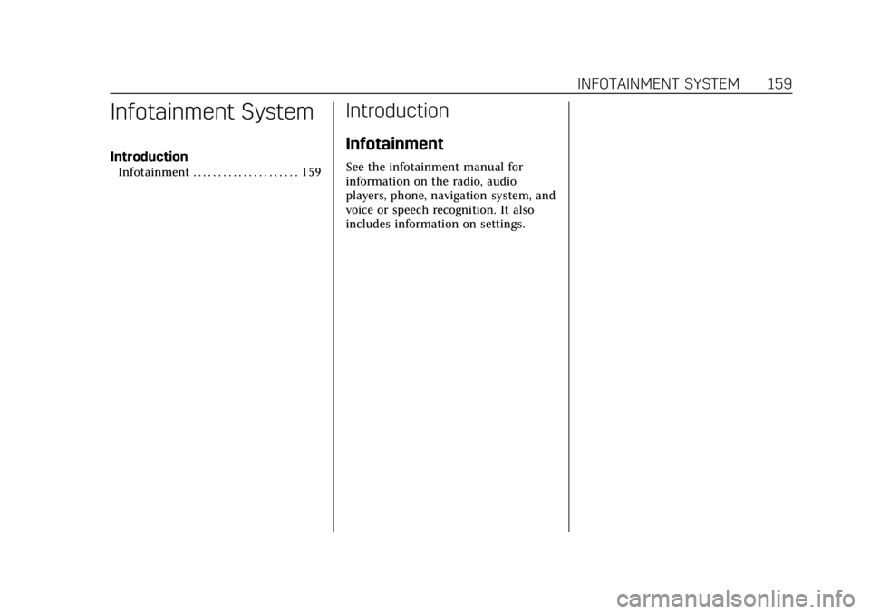 CADILLAC XTS 2018  Owners Manual Cadillac XTS Owner Manual (GMNA-Localizing-U.S./Canada-11354412) -
2018 - crc - 11/16/17
INFOTAINMENT SYSTEM 159
Infotainment System
Introduction
Infotainment . . . . . . . . . . . . . . . . . . . . .