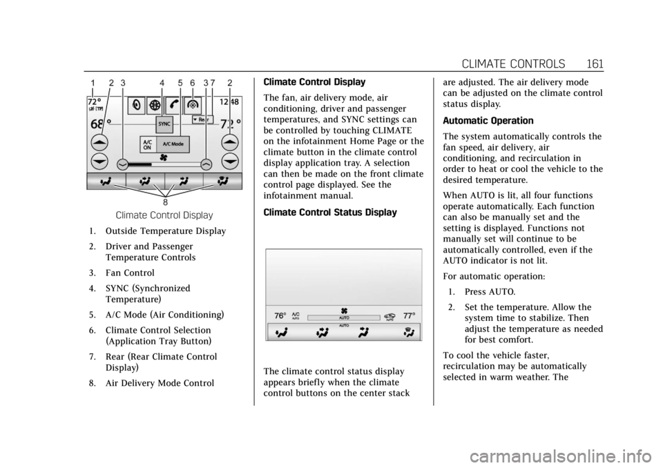 CADILLAC XTS 2018  Owners Manual Cadillac XTS Owner Manual (GMNA-Localizing-U.S./Canada-11354412) -
2018 - crc - 11/16/17
CLIMATE CONTROLS 161
Climate Control Display
1. Outside Temperature Display
2. Driver and Passenger Temperature
