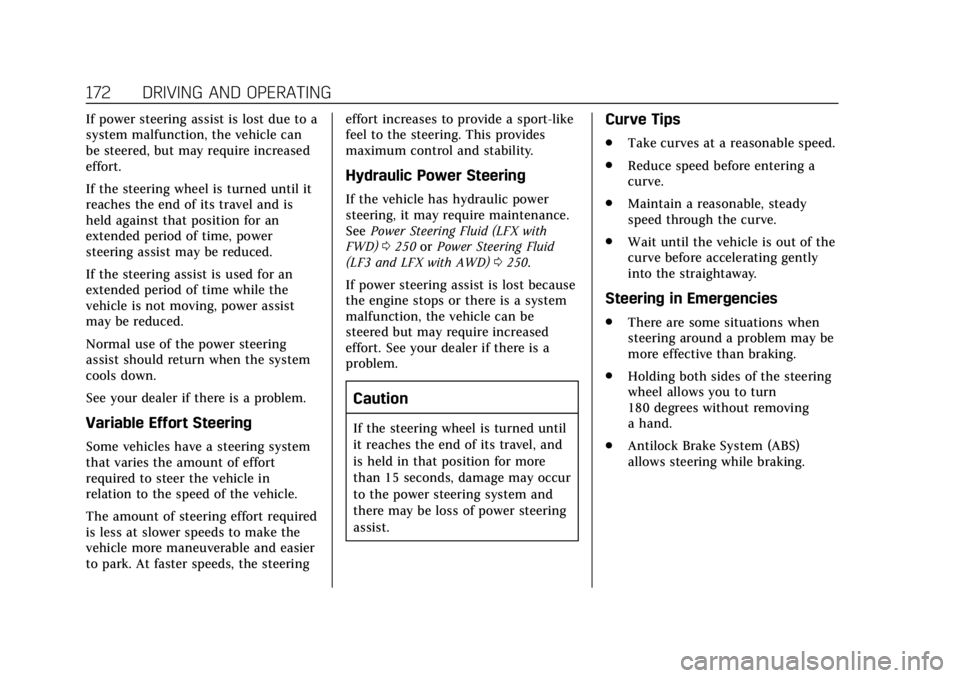 CADILLAC XTS 2018  Owners Manual Cadillac XTS Owner Manual (GMNA-Localizing-U.S./Canada-11354412) -
2018 - crc - 11/16/17
172 DRIVING AND OPERATING
If power steering assist is lost due to a
system malfunction, the vehicle can
be stee