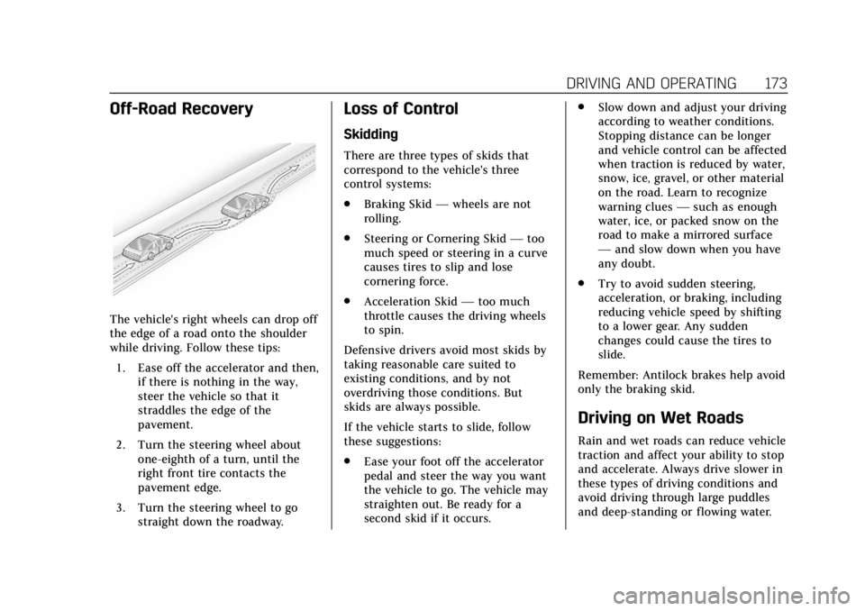 CADILLAC XTS 2018  Owners Manual Cadillac XTS Owner Manual (GMNA-Localizing-U.S./Canada-11354412) -
2018 - crc - 11/16/17
DRIVING AND OPERATING 173
Off-Road Recovery
The vehicle's right wheels can drop off
the edge of a road onto