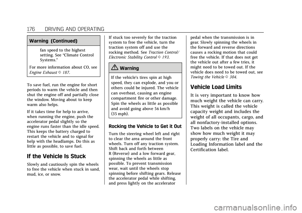 CADILLAC XTS 2018  Owners Manual Cadillac XTS Owner Manual (GMNA-Localizing-U.S./Canada-11354412) -
2018 - crc - 11/16/17
176 DRIVING AND OPERATING
Warning (Continued)
fan speed to the highest
setting. See“Climate Control
Systems.�
