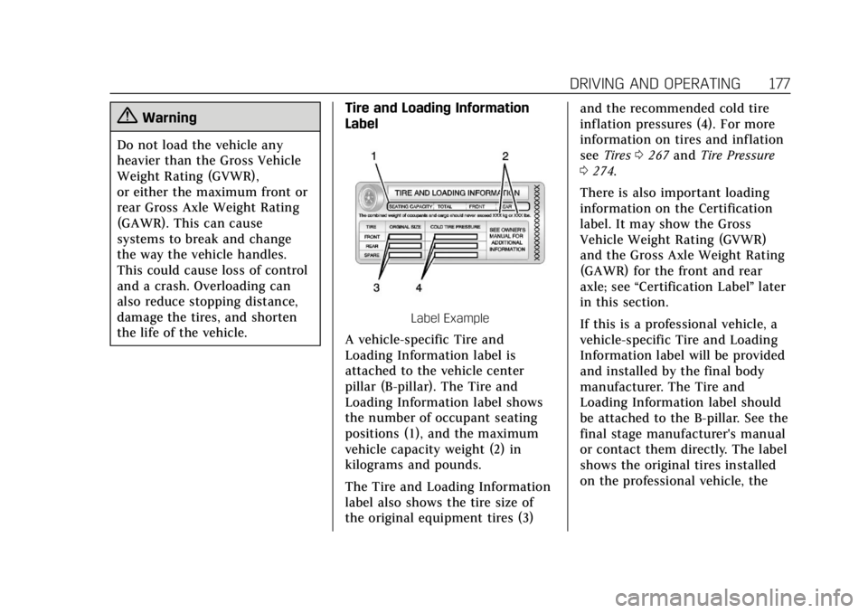 CADILLAC XTS 2018  Owners Manual Cadillac XTS Owner Manual (GMNA-Localizing-U.S./Canada-11354412) -
2018 - crc - 11/16/17
DRIVING AND OPERATING 177
{Warning
Do not load the vehicle any
heavier than the Gross Vehicle
Weight Rating (GV