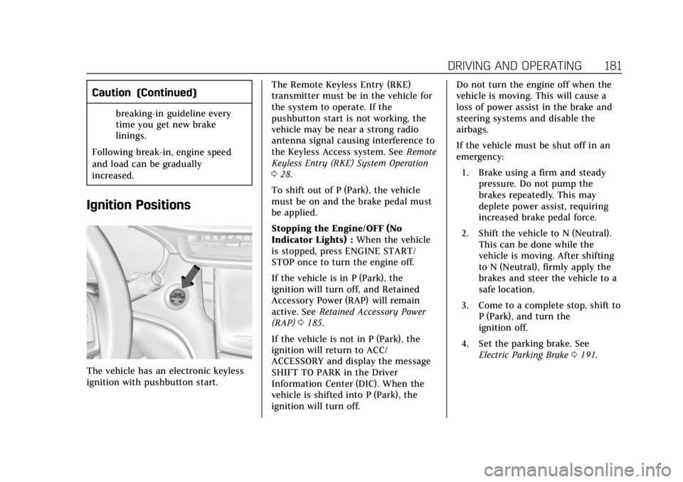 CADILLAC XTS 2018  Owners Manual Cadillac XTS Owner Manual (GMNA-Localizing-U.S./Canada-11354412) -
2018 - crc - 11/16/17
DRIVING AND OPERATING 181
Caution (Continued)
breaking-in guideline every
time you get new brake
linings.
Follo