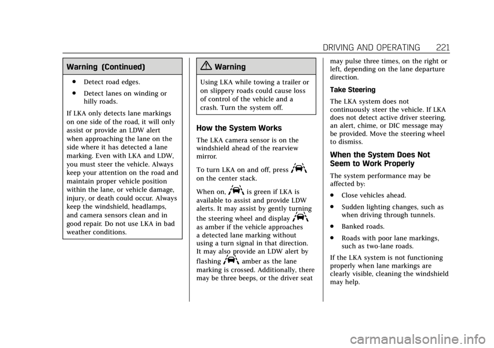 CADILLAC XTS 2018  Owners Manual Cadillac XTS Owner Manual (GMNA-Localizing-U.S./Canada-11354412) -
2018 - crc - 11/16/17
DRIVING AND OPERATING 221
Warning (Continued)
.Detect road edges.
. Detect lanes on winding or
hilly roads.
If 