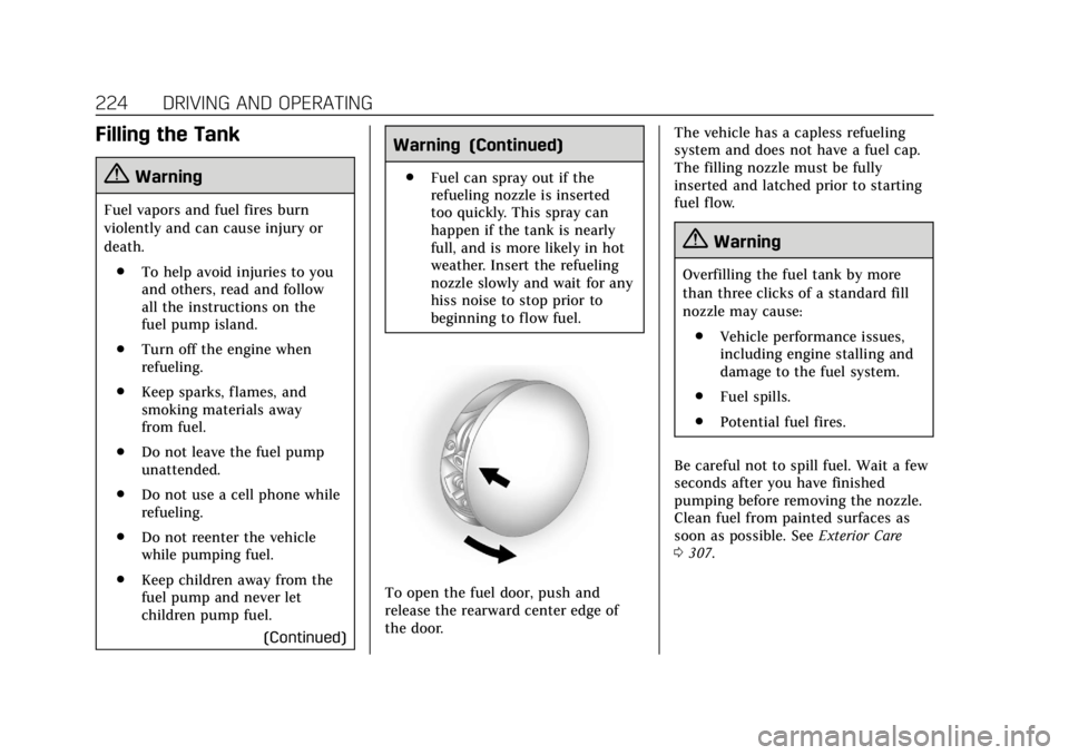 CADILLAC XTS 2018  Owners Manual Cadillac XTS Owner Manual (GMNA-Localizing-U.S./Canada-11354412) -
2018 - crc - 11/16/17
224 DRIVING AND OPERATING
Filling the Tank
{Warning
Fuel vapors and fuel fires burn
violently and can cause inj