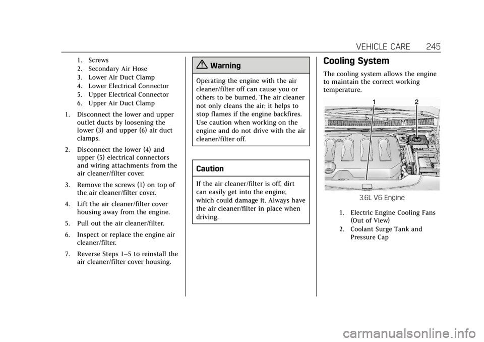 CADILLAC XTS 2018 Owners Manual Cadillac XTS Owner Manual (GMNA-Localizing-U.S./Canada-11354412) -
2018 - crc - 11/16/17
VEHICLE CARE 245
1. Screws
2. Secondary Air Hose
3. Lower Air Duct Clamp
4. Lower Electrical Connector
5. Upper CADILLAC XTS 2018 Owners Manual Cadillac XTS Owner Manual (GMNA-Localizing-U.S./Canada-11354412) -
2018 - crc - 11/16/17
VEHICLE CARE 245
1. Screws
2. Secondary Air Hose
3. Lower Air Duct Clamp
4. Lower Electrical Connector
5. Upper