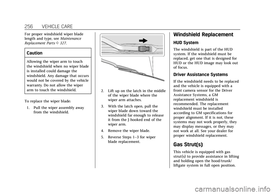 CADILLAC XTS 2018  Owners Manual Cadillac XTS Owner Manual (GMNA-Localizing-U.S./Canada-11354412) -
2018 - crc - 11/16/17
256 VEHICLE CARE
For proper windshield wiper blade
length and type, seeMaintenance
Replacement Parts 0327.
Caut