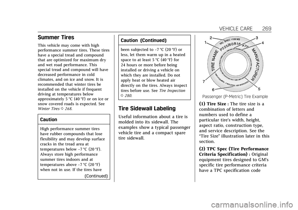 CADILLAC XTS 2018  Owners Manual Cadillac XTS Owner Manual (GMNA-Localizing-U.S./Canada-11354412) -
2018 - crc - 11/16/17
VEHICLE CARE 269
Summer Tires
This vehicle may come with high
performance summer tires. These tires
have a spec