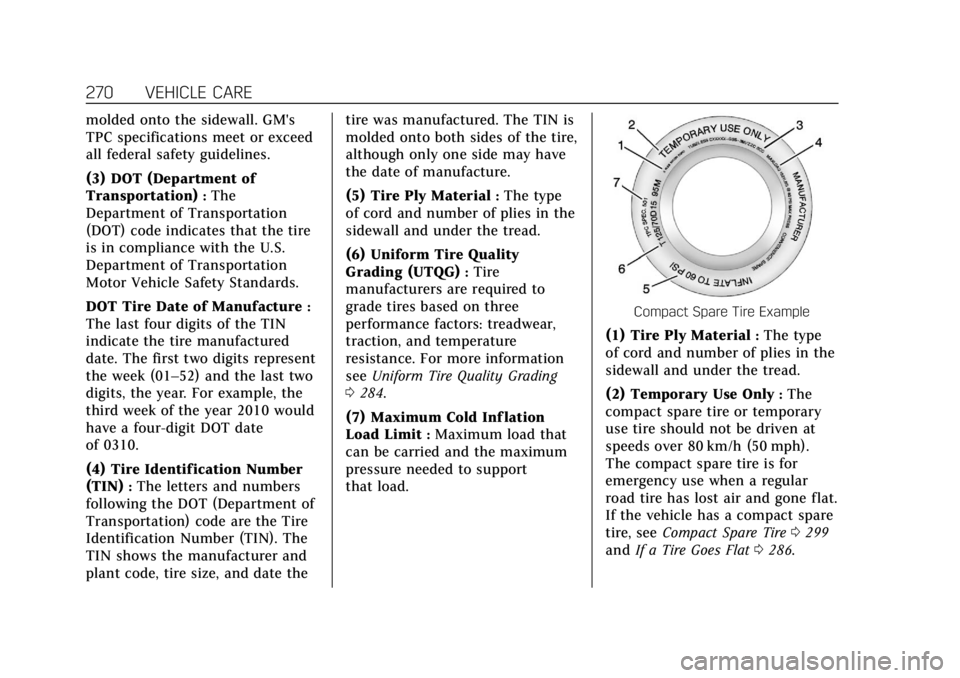 CADILLAC XTS 2018  Owners Manual Cadillac XTS Owner Manual (GMNA-Localizing-U.S./Canada-11354412) -
2018 - crc - 11/16/17
270 VEHICLE CARE
molded onto the sidewall. GM's
TPC specifications meet or exceed
all federal safety guidel
