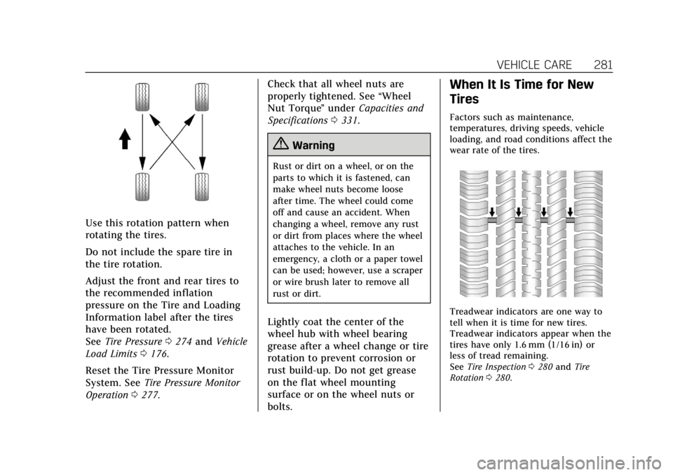 CADILLAC XTS 2018 User Guide Cadillac XTS Owner Manual (GMNA-Localizing-U.S./Canada-11354412) -
2018 - crc - 11/16/17
VEHICLE CARE 281
Use this rotation pattern when
rotating the tires.
Do not include the spare tire in
the tire r