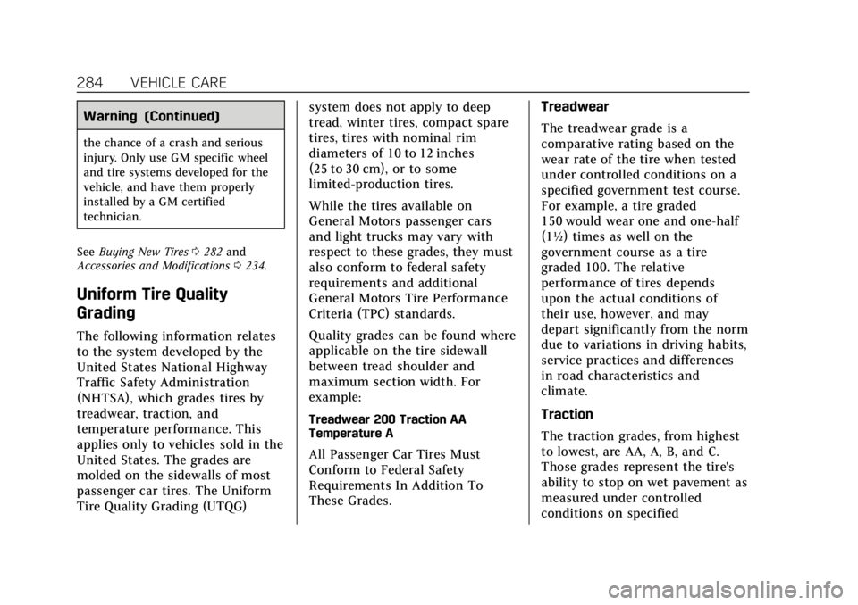 CADILLAC XTS 2018  Owners Manual Cadillac XTS Owner Manual (GMNA-Localizing-U.S./Canada-11354412) -
2018 - crc - 11/16/17
284 VEHICLE CARE
Warning (Continued)
the chance of a crash and serious
injury. Only use GM specific wheel
and t