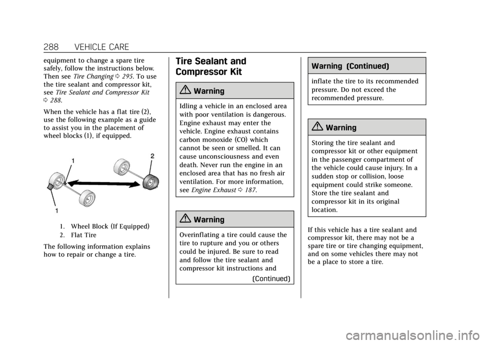 CADILLAC XTS 2018  Owners Manual Cadillac XTS Owner Manual (GMNA-Localizing-U.S./Canada-11354412) -
2018 - crc - 11/16/17
288 VEHICLE CARE
equipment to change a spare tire
safely, follow the instructions below.
Then seeTire Changing 