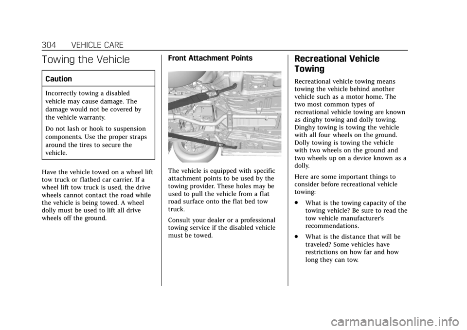 CADILLAC XTS 2018  Owners Manual Cadillac XTS Owner Manual (GMNA-Localizing-U.S./Canada-11354412) -
2018 - crc - 11/16/17
304 VEHICLE CARE
Towing the Vehicle
Caution
Incorrectly towing a disabled
vehicle may cause damage. The
damage 