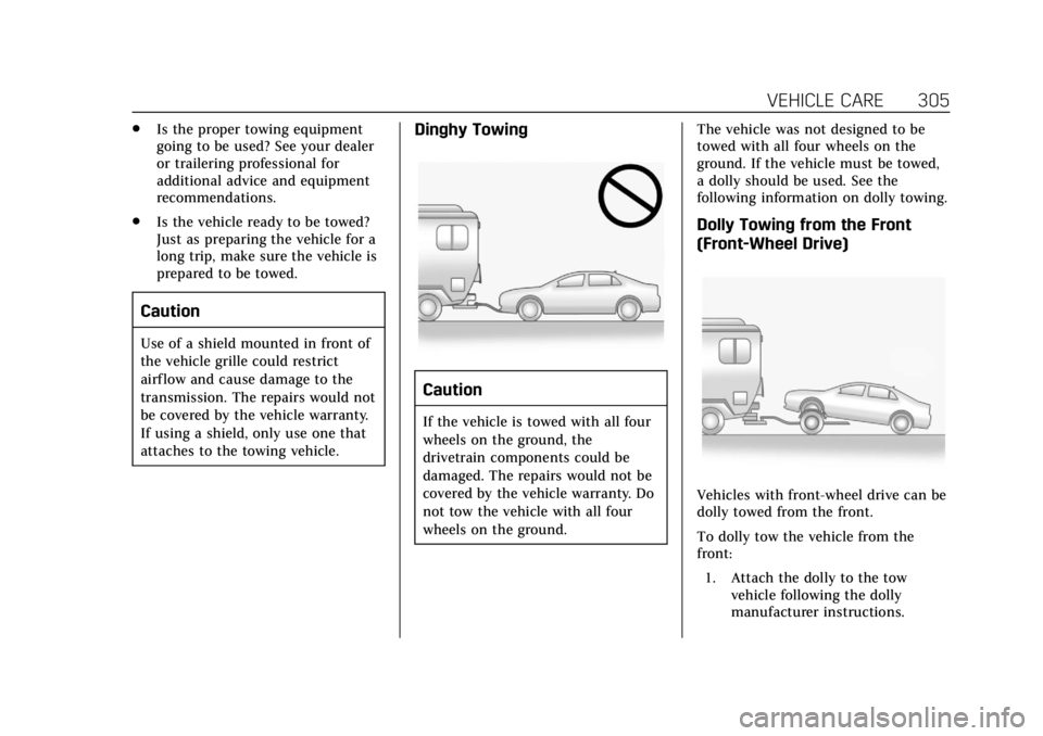 CADILLAC XTS 2018 Owners Manual Cadillac XTS Owner Manual (GMNA-Localizing-U.S./Canada-11354412) -
2018 - crc - 11/16/17
VEHICLE CARE 305
.Is the proper towing equipment
going to be used? See your dealer
or trailering professional f CADILLAC XTS 2018 Owners Manual Cadillac XTS Owner Manual (GMNA-Localizing-U.S./Canada-11354412) -
2018 - crc - 11/16/17
VEHICLE CARE 305
.Is the proper towing equipment
going to be used? See your dealer
or trailering professional f