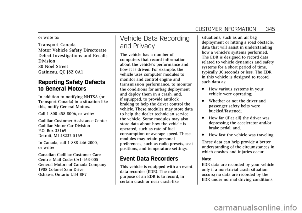 CADILLAC XTS 2018  Owners Manual Cadillac XTS Owner Manual (GMNA-Localizing-U.S./Canada-11354412) -
2018 - crc - 11/16/17
CUSTOMER INFORMATION 345
or write to:
Transport Canada
Motor Vehicle Safety Directorate
Defect Investigations a
