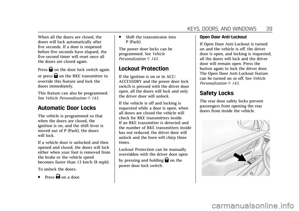 CADILLAC XTS 2018  Owners Manual Cadillac XTS Owner Manual (GMNA-Localizing-U.S./Canada-11354412) -
2018 - crc - 11/16/17
KEYS, DOORS, AND WINDOWS 39
When all the doors are closed, the
doors will lock automatically after
five seconds