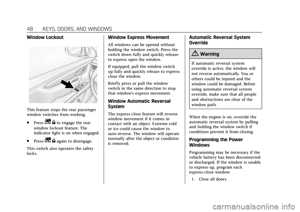 CADILLAC XTS 2018  Owners Manual Cadillac XTS Owner Manual (GMNA-Localizing-U.S./Canada-11354412) -
2018 - crc - 11/16/17
48 KEYS, DOORS, AND WINDOWS
Window Lockout
This feature stops the rear passenger
window switches from working.
