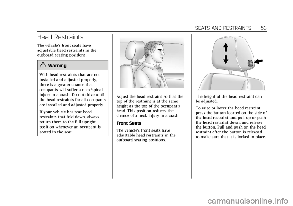 CADILLAC XTS 2018  Owners Manual Cadillac XTS Owner Manual (GMNA-Localizing-U.S./Canada-11354412) -
2018 - crc - 11/16/17
SEATS AND RESTRAINTS 53
Head Restraints
The vehicle’s front seats have
adjustable head restraints in the
outb