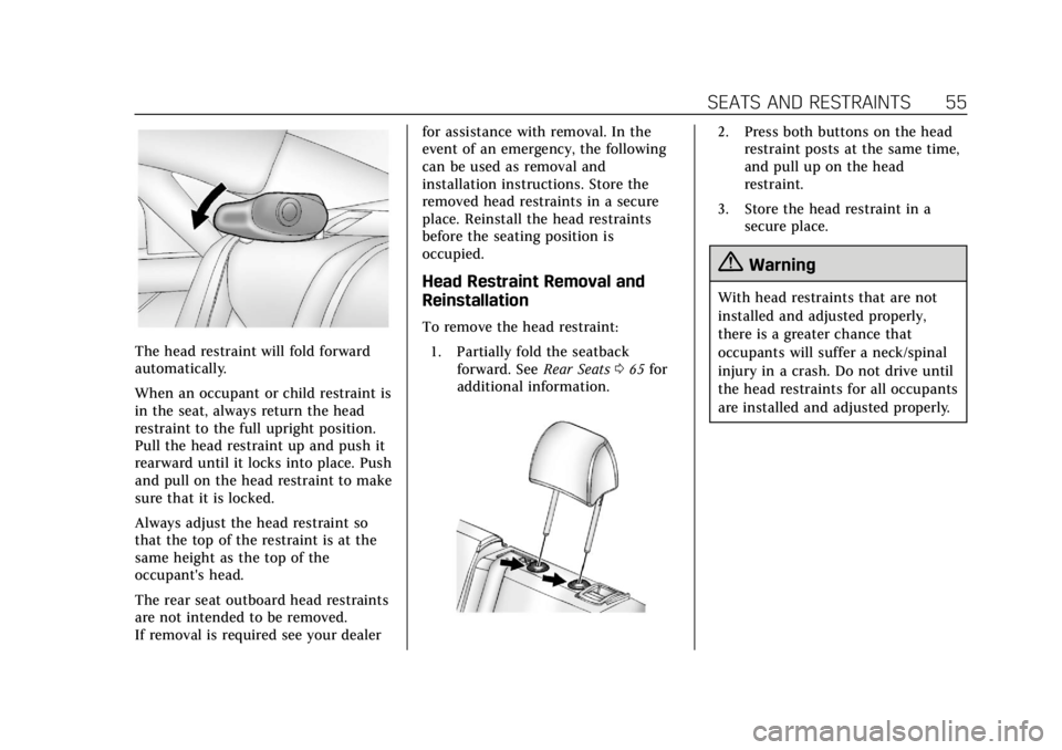 CADILLAC XTS 2018  Owners Manual Cadillac XTS Owner Manual (GMNA-Localizing-U.S./Canada-11354412) -
2018 - crc - 11/16/17
SEATS AND RESTRAINTS 55
The head restraint will fold forward
automatically.
When an occupant or child restraint