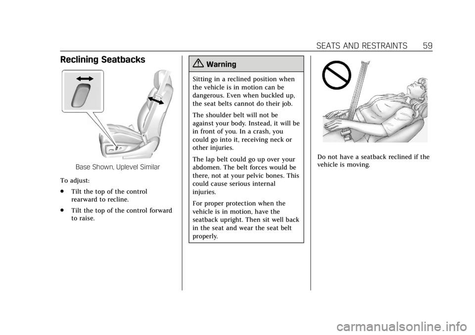 CADILLAC XTS 2018  Owners Manual Cadillac XTS Owner Manual (GMNA-Localizing-U.S./Canada-11354412) -
2018 - crc - 11/16/17
SEATS AND RESTRAINTS 59
Reclining Seatbacks
Base Shown, Uplevel Similar
To adjust:
. Tilt the top of the contro