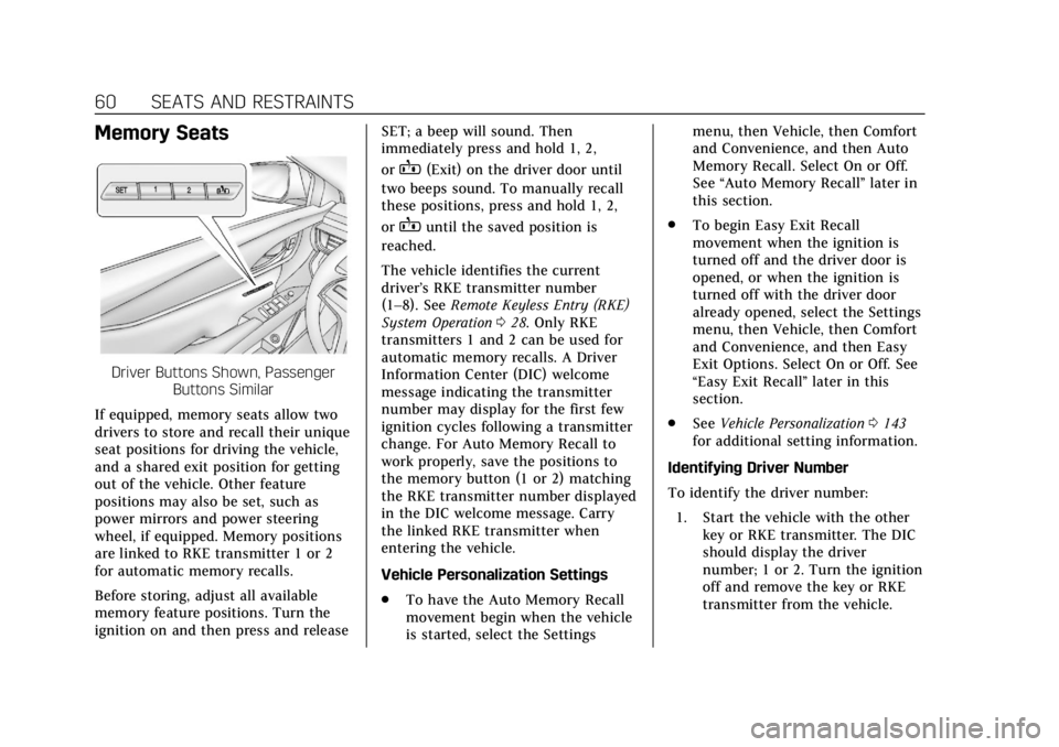 CADILLAC XTS 2018 Owners Manual Cadillac XTS Owner Manual (GMNA-Localizing-U.S./Canada-11354412) -
2018 - crc - 11/16/17
60 SEATS AND RESTRAINTS
Memory Seats
Driver Buttons Shown, PassengerButtons Similar
If equipped, memory seats a CADILLAC XTS 2018 Owners Manual Cadillac XTS Owner Manual (GMNA-Localizing-U.S./Canada-11354412) -
2018 - crc - 11/16/17
60 SEATS AND RESTRAINTS
Memory Seats
Driver Buttons Shown, PassengerButtons Similar
If equipped, memory seats a